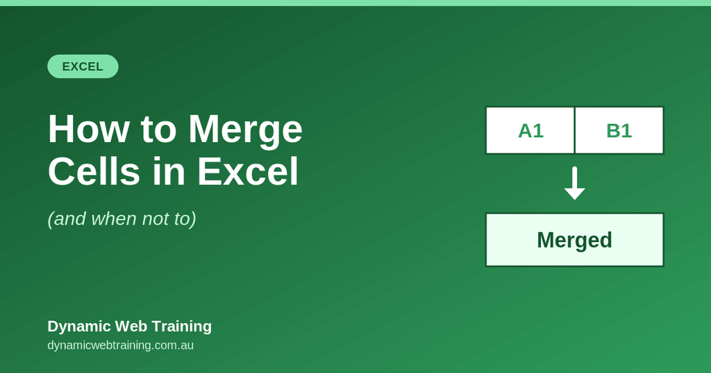 How to merge cells in Excel, step-by-step guide from Dynamic Web Training